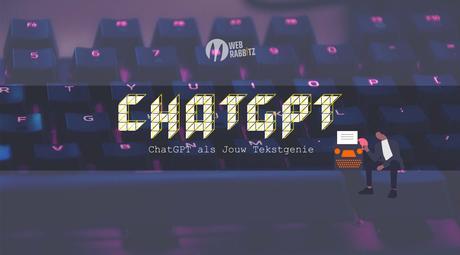 ChatGPT als Jouw Tekstgenie - Web Rabbitz 🥕