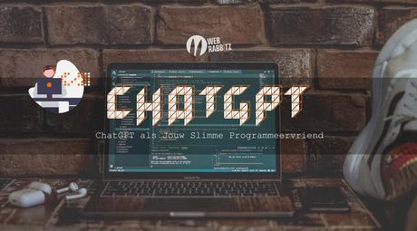 ChatGPT als Jouw Slimme Programmeervriend - Web Rabbitz 🥕