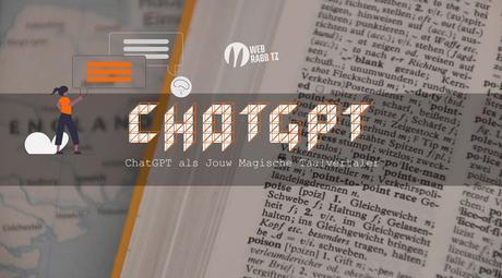 ChatGPT als Jouw Magische Taalvertaler - Web Rabbitz 🥕